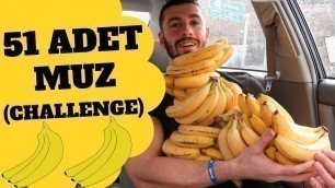 '51 ADET MUZ YEME CHALLENGE ( Ölümcül !!! ) || 5.500 Kalori'