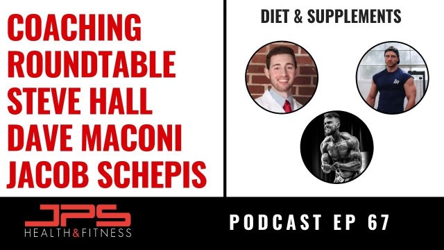 'Nutrition Roundtable - Dave Maconi, Jacob Schepis & Steve Hall (Part 2) | JPS Podcast Ep 67'