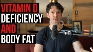 'Vitamin D Deficiency & Body Fat: new links w/ Fat Cell Health and Metabolism'