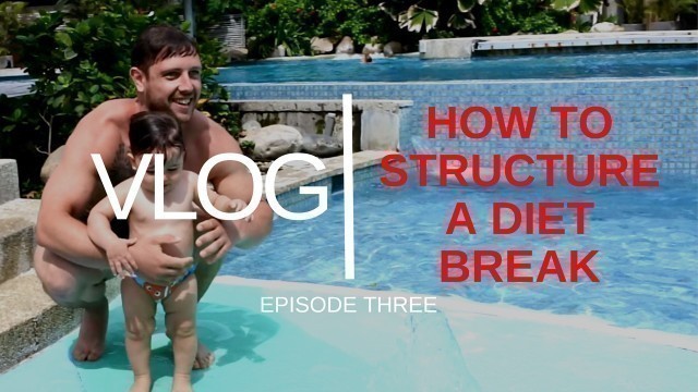 'How To Structure A Diet Break - JPS VLOG Episode 3'