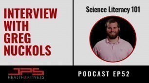 'Greg Nuckols - How To Become Science Savvy | JPS Podcast Ep 52'