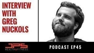 'Greg Nuckols - Current Movements in Science | JPS Podcast Episode 45'