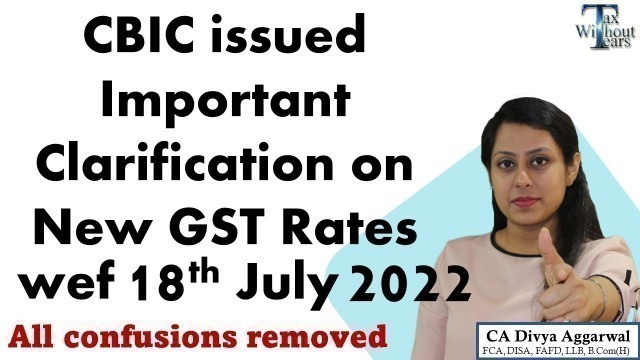 'No more confusions on GST on Pre-Packaged food items| CBIC issued big clarification w.e.f 18.07.2022'