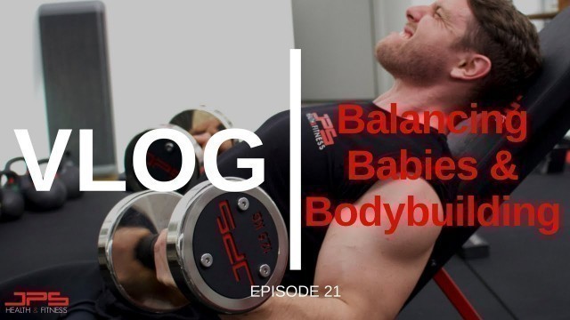 'Balancing Babies & Bodybuilding | JPS VLOG 21'