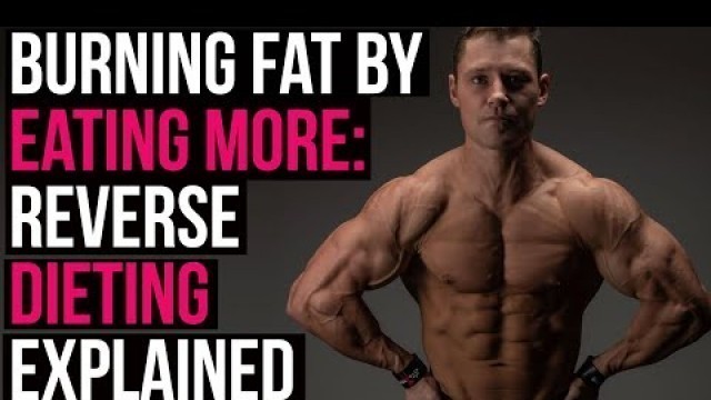 'Burning Fat w/ Reverse Dieting: How Eating More Actually Helps w/ Fat Loss — Robert Sikes'