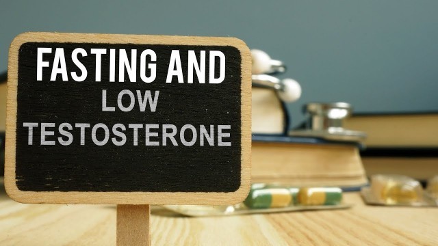 'Fasting & Low Testosterone'