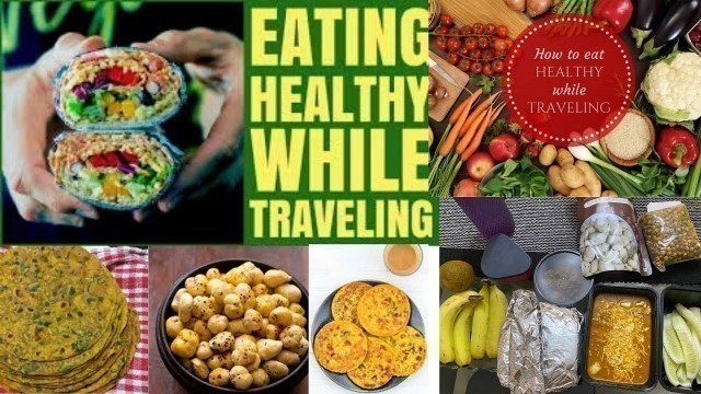 'What I Eat during travelling, Healthy food items| what you can have while travelling'