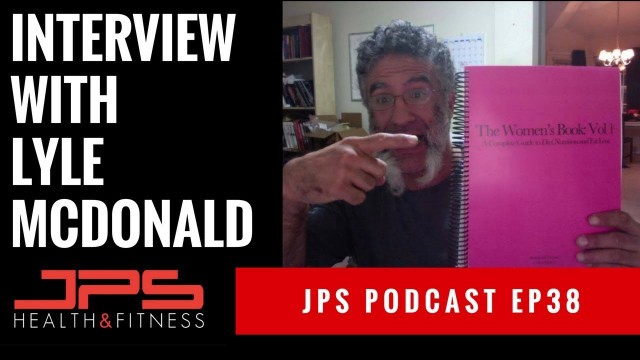 'Lyle McDonald PCOS, Menopause & Psychology of Females Part 2 - JPS Podcast Episode 38'