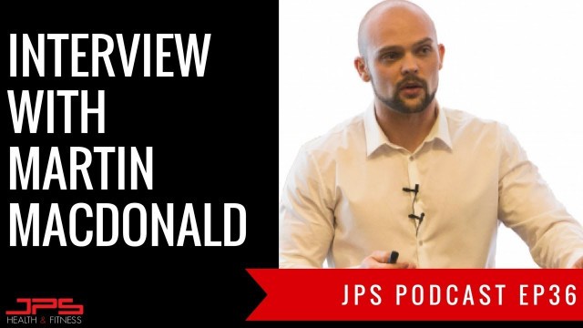 'Nutritional Coaching, Breakfast, Gluten & Self Sabbotage With Martin MacDonald | JPS Podcast Ep 36'