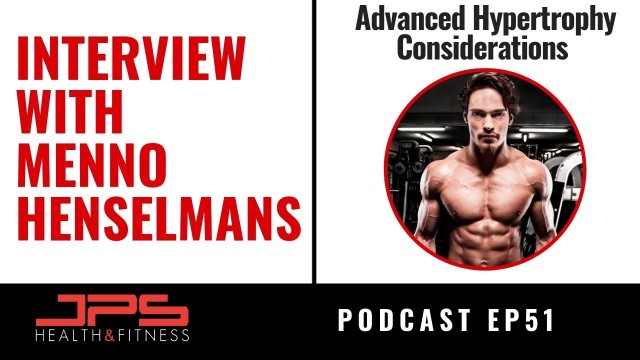 'Menno Henselmans - Advanced Hypertrophy | JPS Podcast Ep 51'