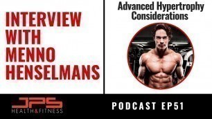 'Menno Henselmans - Advanced Hypertrophy | JPS Podcast Ep 51'