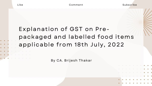 'GST on pre-packaged and labelled food items applicable from 18th July, 2022'