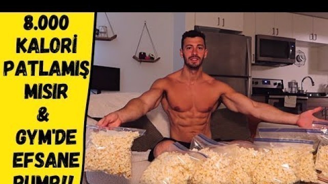 '8.000 KALORİ PATLAMIŞ MISIR CHEAT Meal ve GYM! (Vlog-İş Yerim)'