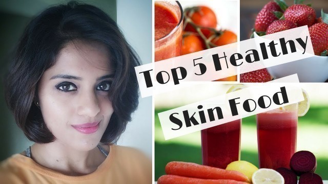 'Top 5 Foods For Healthy Glowing Skin | Foods That Can Make You Look Younger | TheHungryGypsy'