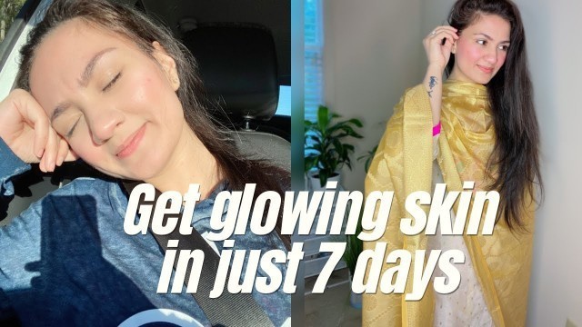 'How To Get Glowing Skin In 7 Days || 7 Days Glowing Skin Challenge'