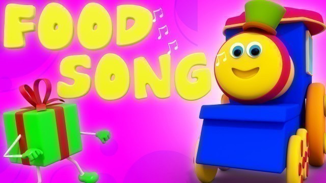 'Bob The Train | Food Song  | Original Nursery Rhymes | Kids Songs by Bob The Train'