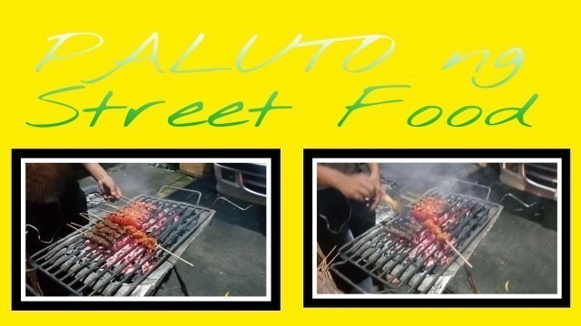 'PALUTO NG STREET FOODS | ISAW | DUGO | HOTDOG | ULO NG MANOK'