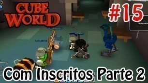 'Cube World (Jogando com inscritos parte/2) S02Ep015'