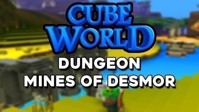 'Cube World Guide - Dungeon, Mines of Desmor'