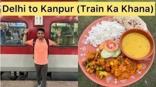 'Delhi to Kanpur food review of Shatabdi Express || Mujhe Station pe mila mere bachpan ka pyar 