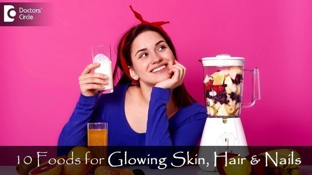 '10 best Foods for Healthy & Glowing Skin, Hair & Nails - Dr. Nischal K | Doctors\' Circle'