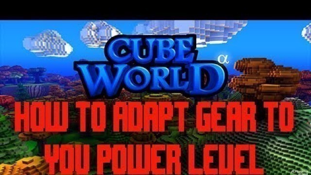 'Cube World How to Adapt Equipment To Your Power Level!'