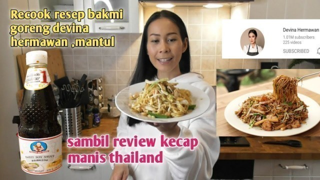 'Masak Bakmi Goreng Ala Chinese Restaurant  Sekalian Review Kecap Manis Thailand'