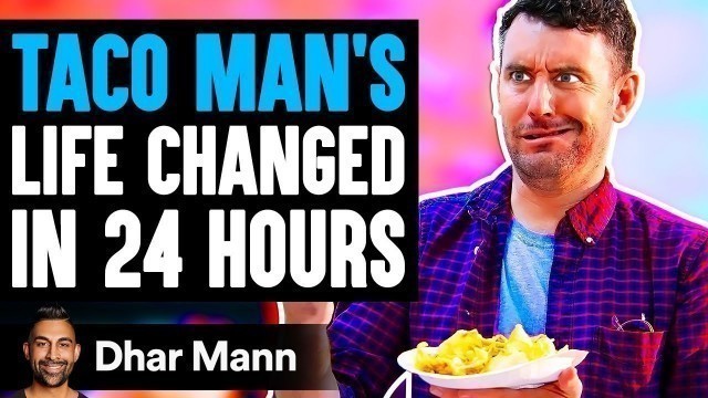 'TACO MAN\'S Life Changed In 24 Hours, What Happens Is Shocking (True Story) | Dhar Mann'