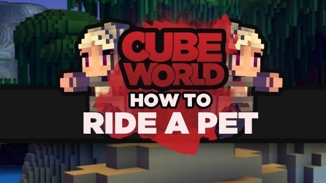 'Cube World: How to Ride a Pet | MOUNTS'