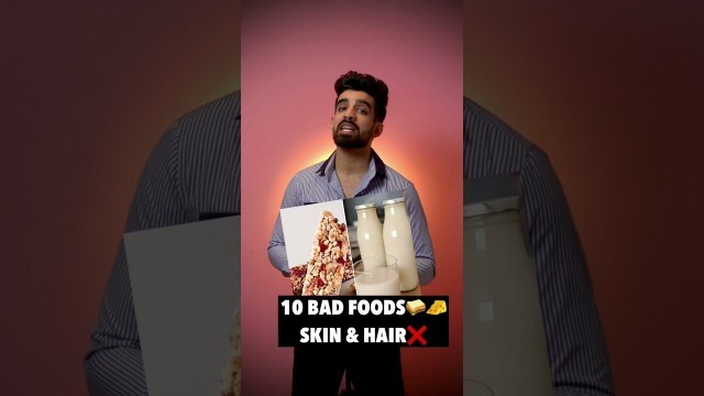 '10 BAD FOODS❌ : Skin & Hair