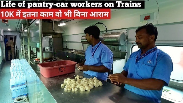 'Life of Pantry-Car Workers in Railways | 10K में इतना काम वो भी बिना आराम 