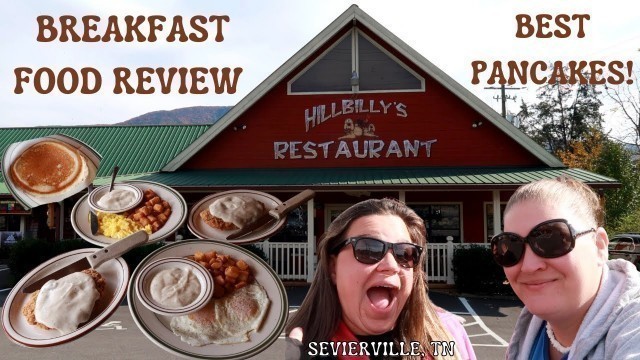 'BEST PANCAKES AT HILLBILLY\'S RESTAURANT, BREAKFAST FOOD REVIEW WEARS VALLEY RD SEVIERVILLE TENNESSEE'