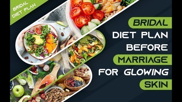 'Bridal Diet Plan Before Marriage For Glowing Skin | bridal diet plan'