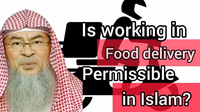 'Is working in food delivery permissible in Islam? - Assim al hakeem'