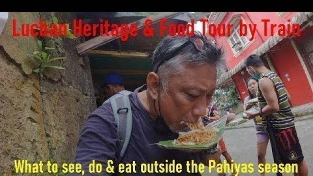 'Lucban Heritage & Food Tour by Train. Exploring Lucban Outside the Pahiyas Season.'