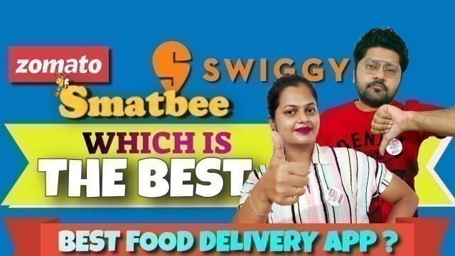 'Best Food Delivery App - Which one is best Swiggy, Zomato or Smatbee in 2021?'