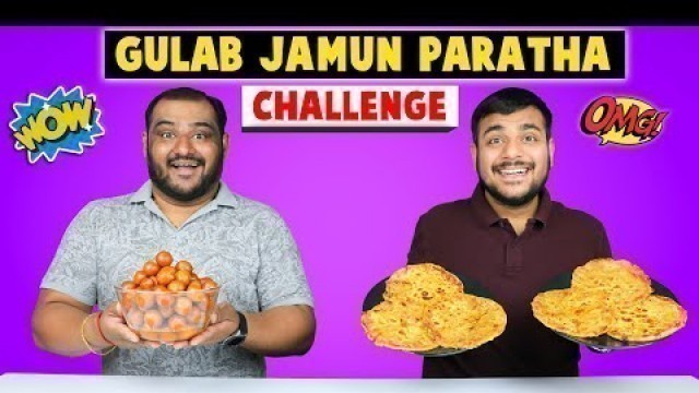 'GULAB JAMUN PARATHA CHALLENGE | Paratha Eating Challenge | Gulab Jamun Challenge | Viwa Food World'