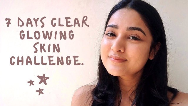 'I TRIED THIS FOR A WEEK for CLEAR & GLOWING SKIN'