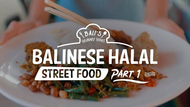 'THE MOST DELICIOUS BALINESE HALAL STREET FOOD TO ENJOY #BaliGoLiveCulinary'