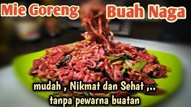 'Resep Mie Goreng Buah Naga Yang Enak dan Mudah'