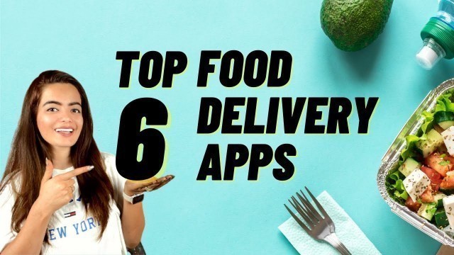 'Top 6 Food Delivery Apps In The World | Best Food Delivery App in 2022'