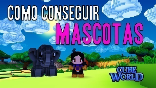 'CÓMO CONSEGUIR MASCOTAS EN CUBE WORLD 2020 | Tutorial en Español'