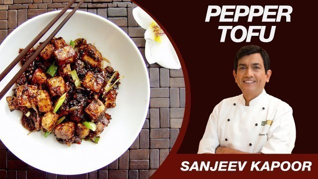 'Pepper Tofu\'s Recipe by MasterChef Sanjeev Kapoor | Vegetarian Starter'