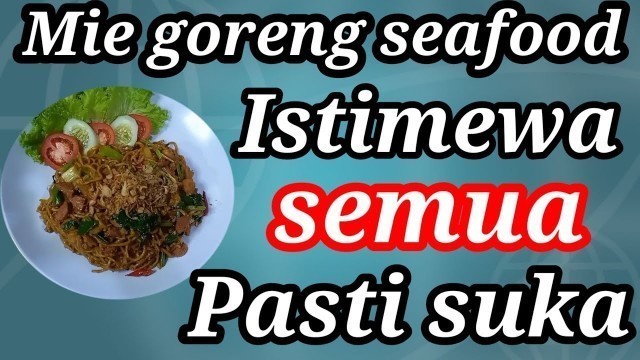 'Resep Mie Goreng Seafood Istimewa #resepmiegoreng'