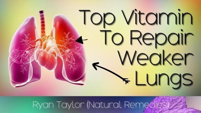 'The Best Vitamin for Your Lungs (Healing & Breathing)'