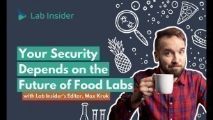 'Your Security Depends on the Future of Food Labs | Lab Insider Special'