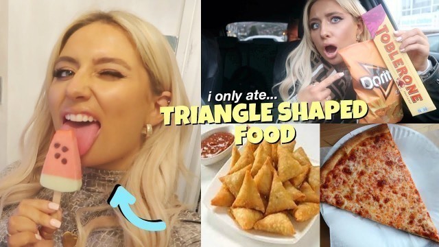 'I ate ONLY TRIANGLE shaped food for 24hours!!'