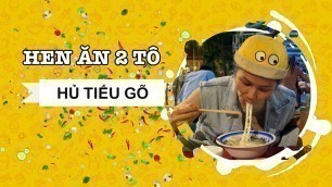 'Cô Hen ăn 2 tô hủ tiếu gõ - Street Food Journey | H\'Hen Niê Official'