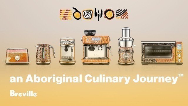 'an Aboriginal Culinary Journey™ | Celebrating the world’s oldest living food culture | Breville AU'