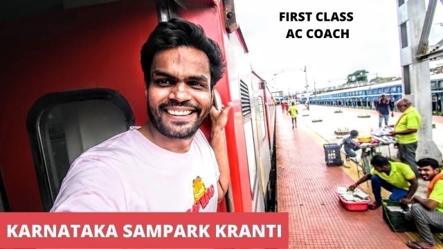 'KARNATAKA SAMPARK KRANTI EXPRESS FIRST CLASS AC TRAIN JOURNEY | First AC Food Review Indian Railways'